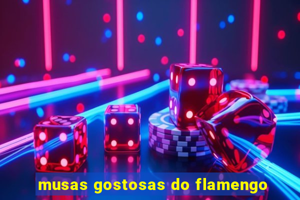 musas gostosas do flamengo